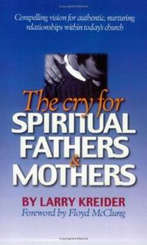 Paperback The Cry for Spiritual Fathers & Mothers Book