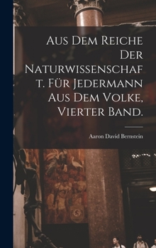 Hardcover Aus dem Reiche der Naturwissenschaft. Für Jedermann aus dem Volke, Vierter Band. [German] Book