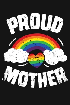 Paperback Proud Mother: LGBT Pride Lined Notebook, Journal, Organizer, Diary, Composition Notebook, Gifts for LGBT Community and Supporters Book