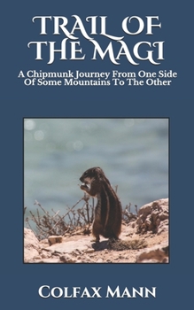 Paperback Trail Of The Magi: A Chipmunk Journey From One Side Of Some Mountains To The Other Book