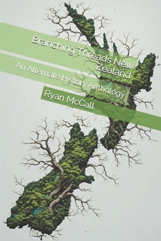 Paperback Branching Threads New Zealand: An Alternate History Anthology Book