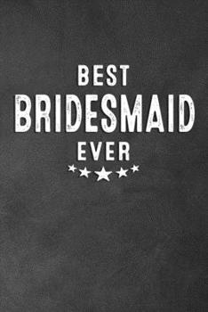 Paperback Best Bridesmaid Ever: Blank Lined Journal Notebook Appreciation Thank You Gift For Bridesmaids Book