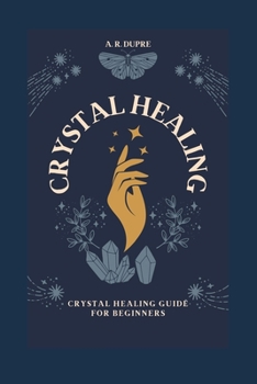 Paperback Crystal Healing: Crystal Healing Guide for Beginners Book