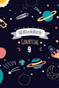 Glücklich Geburtstag 9, Alles gute zum 9 jährigen jubiläum: Zeigen Sie Ihre Liebe mit diesem süßen - 9 Jahre - Geschenk Geburtstagsbuch, das als ... als eine Geburtstagskarte! (German Edition)