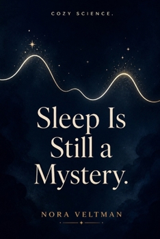 Paperback Sleep Is Still a Mystery: We spend a third of our lives doing something science still cannot fully explain Book