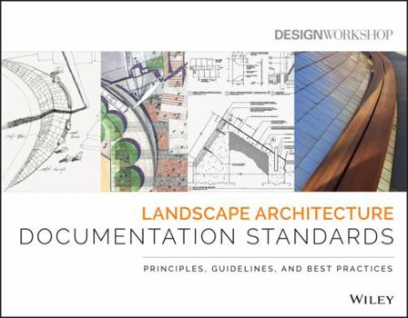 Paperback Landscape Architecture Documentation Standards: Principles, Guidelines, and Best Practices Book