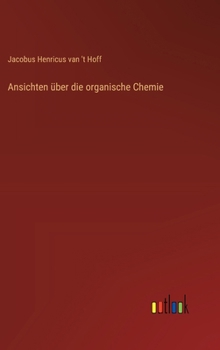 Hardcover Ansichten über die organische Chemie [German] Book