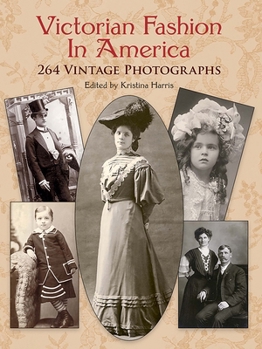 Paperback Victorian Fashion in America: 264 Vintage Photographs Book