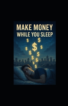 Paperback Make Money While You Sleep: The Daily Setup That Pays You Forever Book