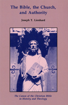 The Bible, the Church, and Authority: The Canon of the Christian Bible in History and Theology (Michael Glazier Books)