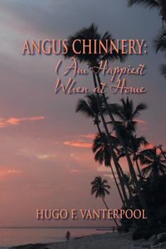 Paperback Angus Chinnery: I Am Happiest When at Home Book