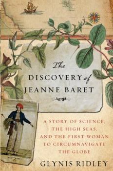 Hardcover The Discovery of Jeanne Baret: A Story of Science, the High Seas, and the First Woman to Circumnavigate the Globe Book