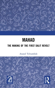 Hardcover Mahad: The Making of the First Dalit Revolt Book