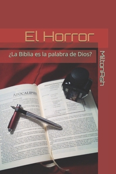 El Horror: ¿La Biblia es la palabra de Dios? (Spanish Edition)