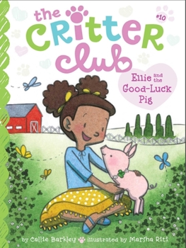 Ellie and the Good-Luck Pig - Book #10 of the Critter Club