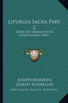 Paperback Liturgia Sacra Part 2: Oder Die Sebrauche Un Alterthumer (1846) [German] Book