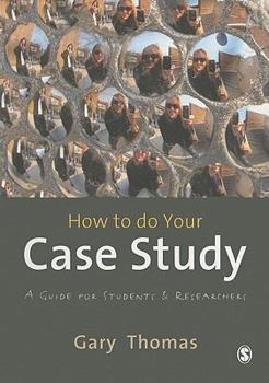 Paperback How to Do Your Case Study: A Guide for Students and Researchers Book