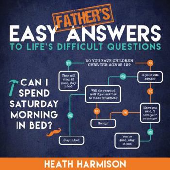 Paperback Father's Easy Answers to Life's Difficult Questions Book