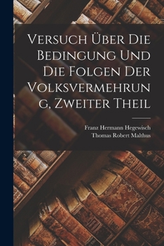 Paperback Versuch Über Die Bedingung Und Die Folgen Der Volksvermehrung, Zweiter Theil [German] Book