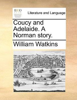 Paperback Coucy and Adelaide. a Norman Story. Book