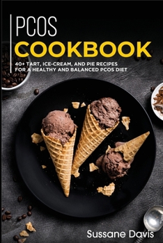 Paperback Pcos Cookbook: 40+Tart, Ice-Cream, and Pie recipes for a healthy and balanced PCOS diet Book