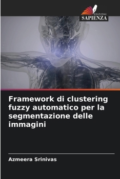 Paperback Framework di clustering fuzzy automatico per la segmentazione delle immagini [Italian] Book