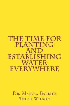 Paperback The Time for Planting and Establishing Water Everywhere Book
