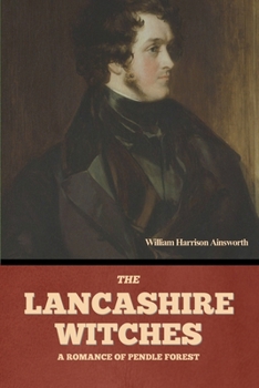 Paperback The Lancashire Witches: A Romance of Pendle Forest Book