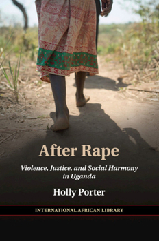 Paperback After Rape: Violence, Justice, and Social Harmony in Uganda Book