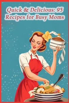 Paperback Quick & Delicious: 95 Recipes for Busy Moms Book
