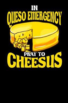 In Queso Emergency Pray to Cheesus: Gratitude Notebook for Children (Funny Cheese Pun Cover)