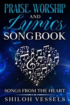 Paperback Praise, Worship And Lyrics Songbook: Songs From The Heart Book