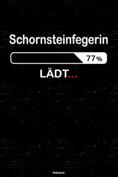 Schornsteinfegerin Lädt… Notizbuch: Schornsteinfegerin Journal DIN A5 liniert 120 Seiten Geschenk (German Edition)
