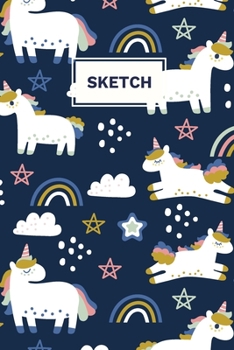 Sketch: 110-Page 6"x9" Sketchbook for Art, Doodling, and Drawing | A Kawaii Unicorn, Cupcakes and Doodle Rainbows Notebook for Little Girls, Teens and Tween Girls | Christmas Gift for Little Girl