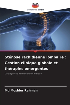 Sténose rachidienne lombaire: Gestion clinique globale et thérapies émergentes (French Edition)