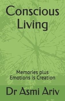 Paperback Conscious Living: Memories plus Emotions is Creation Book