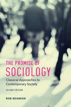 Paperback The Promise of Sociology: Classical Approaches to Contemporary Society, Second Edition Book