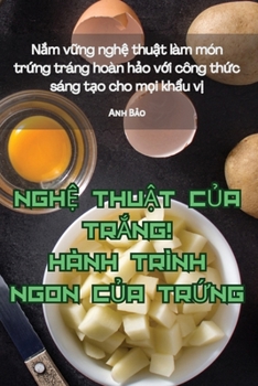 Paperback Ngh&#7878; Thu&#7852;t C&#7910;a Tr&#7854;ng! Hành Trình Ngon C&#7910;a Tr&#7912;ng [Vietnamese] Book