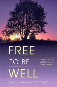 Paperback Free to Be Well: Using Food and Supplements to Prevent Illness Book