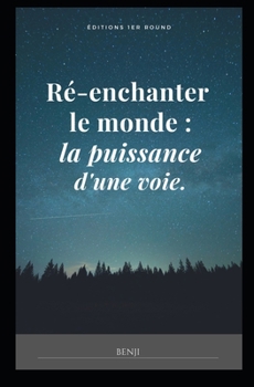 Paperback R?-enchanter le monde: la puissance d'une voie. [French] Book