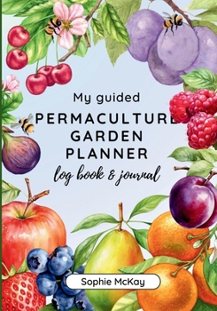 Paperback My Guided Fruit Tree Gardening Planner, Log Book and Journal: The Perfect Companion for Cultivating Your Dream Fruit Garden Book