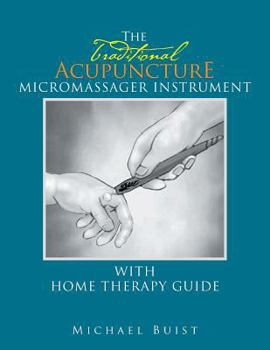 Paperback The TraditionaI Acupuncture: Micromassager Instrument with Home Therapy Guide Book