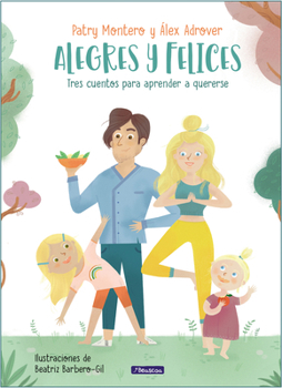 Hardcover Alegres Y Felices: Tres Cuentos Para Aprender a Quererse / Cheerful and Happy. Three Stories to Learn How to Love Yourself [Spanish] Book