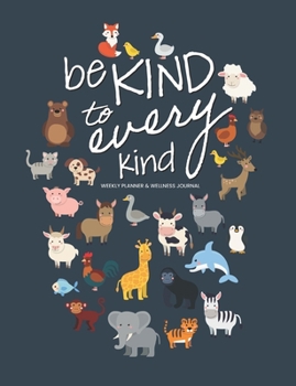 Paperback Be kind to every kind: weekly planner and wellness journal Book