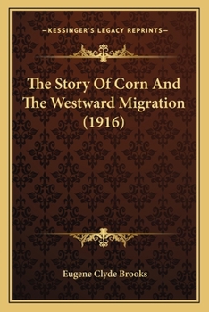 Paperback The Story Of Corn And The Westward Migration (1916) Book