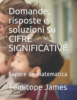 Paperback Domande, risposte e soluzioni su CIFRE SIGNIFICATIVE: Sapore de matematica [Italian] Book