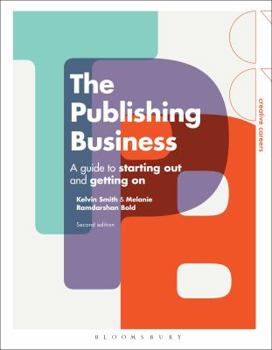 Paperback The Publishing Business: A Guide to Starting Out and Getting on Book