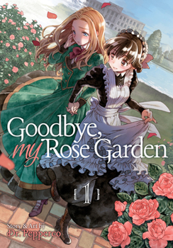 Goodbye, My Rose Garden, Vol. 1 - Book #1 of the  / Goodbye, My Rose Garden