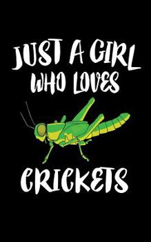Paperback Just A Girl Who Loves Crickets: Animal Nature Collection Book