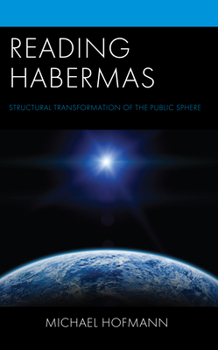 Hardcover Reading Habermas: Structural Transformation of the Public Sphere Book